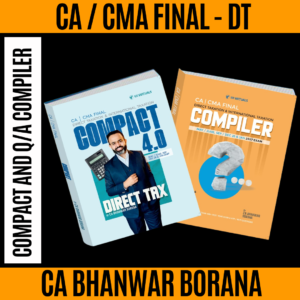 CA/CMA Final Direct Tax COMPACT and Q/A Compiler New Scheme By CA Bhanwar Borana Applicable For May/June/Sep/December 26 & Jan 27 Exams