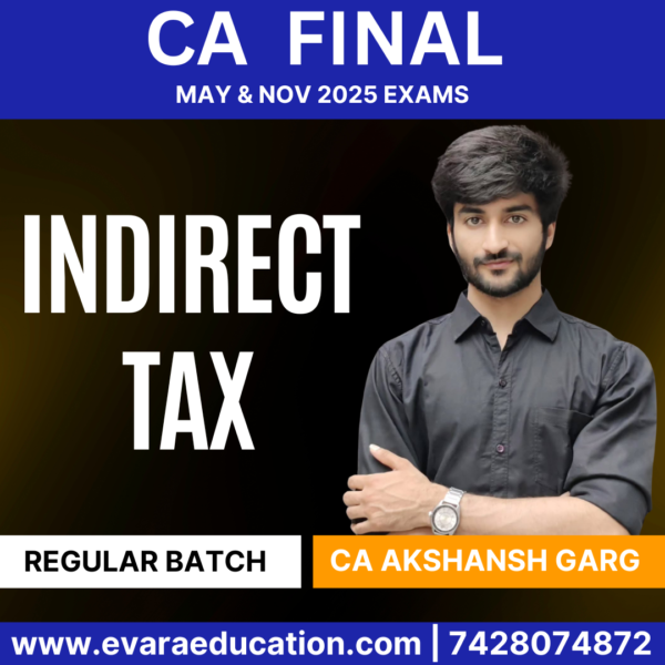 CA FINAL - INDIRECT TAX (Regular Batch) for Sep 2025 & Jan 2026 by (CA Akshansh Garg)