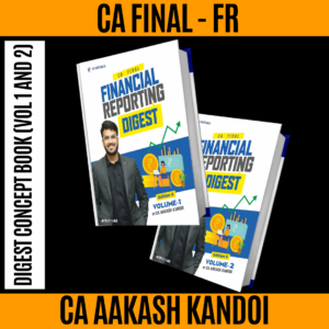 CA Final Financial Reporting Digest Concept Book (Vol 1 and 2) New Scheme By CA Aakash Kandoi Applicable for Sep 2025