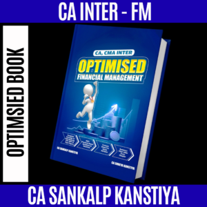 CA Inter Financial Management Optimised Book By CA Sankalp Kanstiya Applicable for September 2025