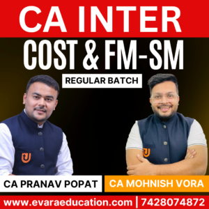 CA Inter-Combo (New Course)- COST & FM-SM (Regular Batch) for Sep 2025 & Jan 2026 Exams by CA PRANAV POPAT & CA MOHNISH VORA