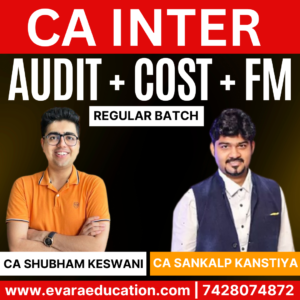 CA Inter-Combo (New Course)- AUDIT + COST + FM (Regular Batch) for Sep 2025 & Jan 2026 Exams by CA SHUBHAM KESWANI & CA SANKALP KANSTIYA