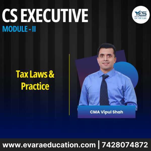 CS EXECUTIVE TAX LAWS & PRACTICE - NEW SYLLABUS