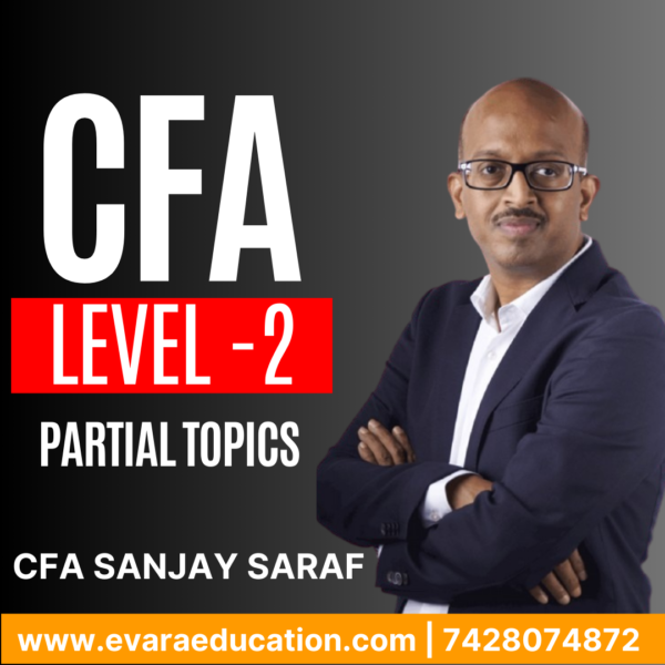 CFA Level 2 – Partial Topics by CFA SANJAY SARAF