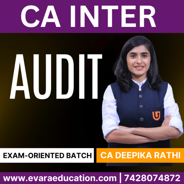 CA INTER – AUDIT (Exam-Oriented Batch) for May & Sep 2025 by (CA Deepika Rathi)
