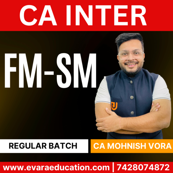CA INTER - FM-SM (Regular Batch) for Sep 2025 & Jan 2026 Exams by (CA Mohnish Vora)