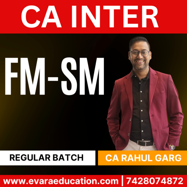 CA INTER - FM-SM (Regular Batch) for Sep 2025 & Jan 2026 Exams (CA Rahul Garg)