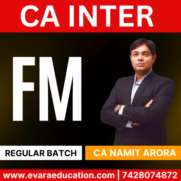 CA INTER-FM (Regular Batch) for Sep 2025 & Jan/May 2026 Exams by (CA Namit Arora)