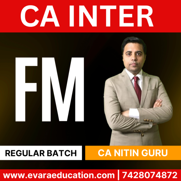 CA INTER-FM (Regular Batch) for Sep 2025 & Jan 2026 Exams (CA Nitin Guru)