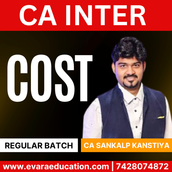 CA INTER - COST (Regular Batch) for Sep 2025 & Jan/May 2026 Exams by (CA Sankalp Kanstiya)