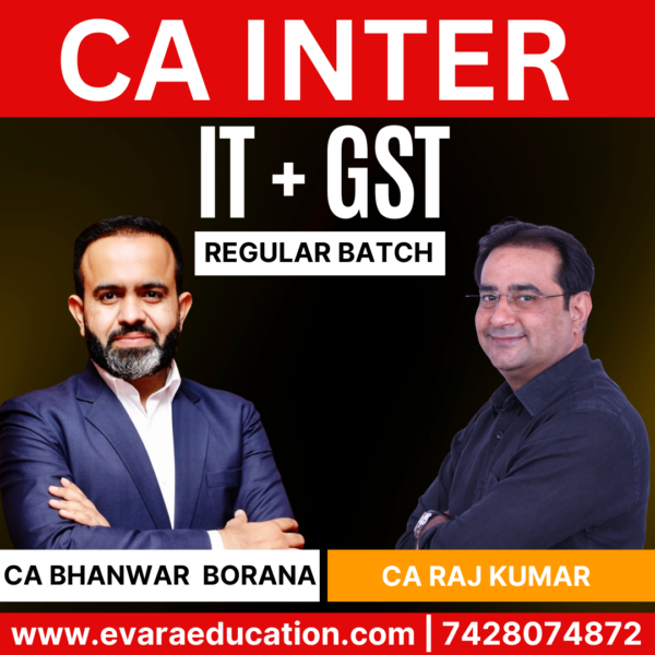 CA Inter-Combo (New Course)- IT & GST (Regular Batch) for Sep 2025 & Jan 2026 Exams by CA Bhanwar Borana & CA Raj Kumar