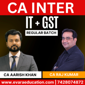 CA Inter-Combo (New Course)- IT & GST (Regular Batch) for Sep 2025 & Jan 2026 Exams by CA Aarish Khan & CA Raj Kumar