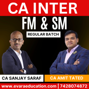 CA Inter-Combo (New Course)- FM & SM (Regular Batch) for Sep 2025 & Jan 2026 Exams by CFA SANJAY SARAF & CA AMIT TATED