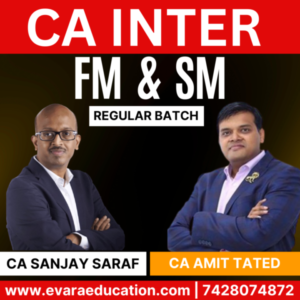 CA Inter-Combo (New Course)- FM & SM (Regular Batch) for Sep 2025 & Jan 2026 Exams by CFA SANJAY SARAF & CA AMIT TATED