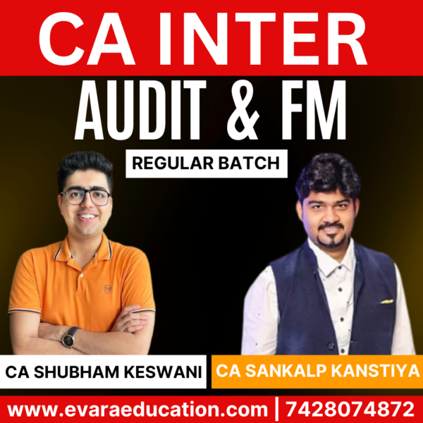CA Inter-Combo (New Course)- AUDIT & FM (Regular Batch) for Sep 2025 & Jan/May 2026 Exams by CA SHUBHAM KESWANI & CA SANKALP KANSTIYA