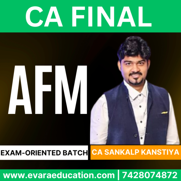 CA FINAL – (Exam-Oriented Batch) AFM for Sep 2025 & Jan 2026 by (CA Sankalp Kanstiya)
