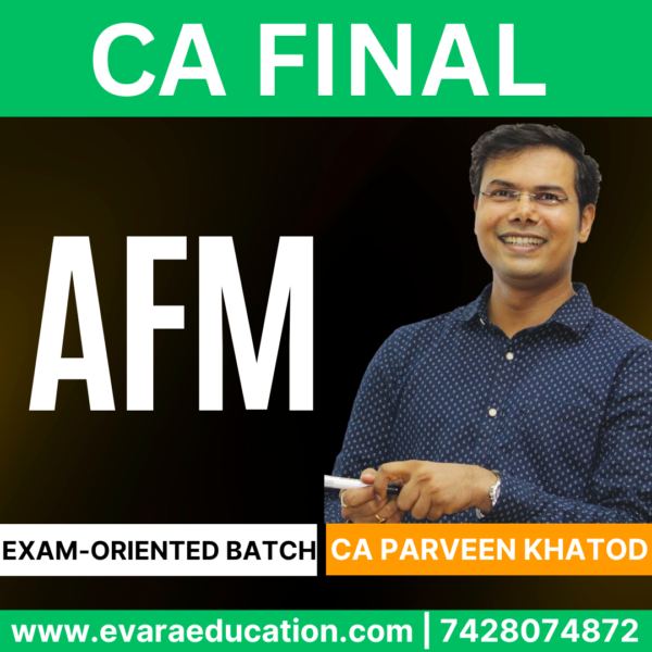 CA FINAL – (Exam-Oriented Batch) AFM for Sep 2025 & Jan 2026 by (CA Praveen Khatod)