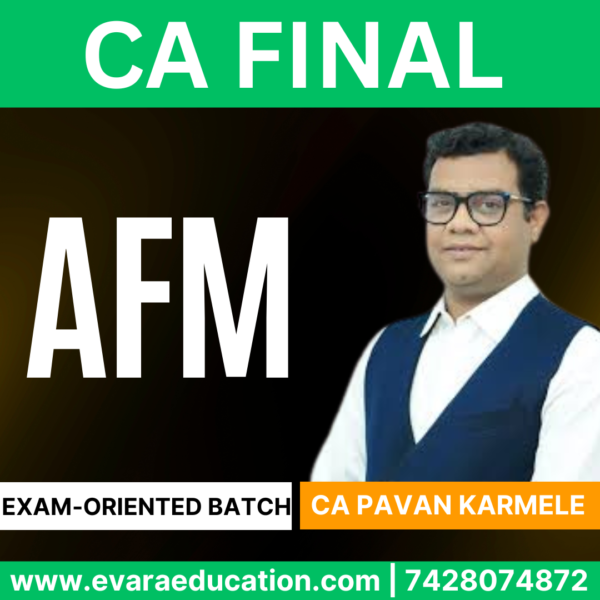 CA FINAL – (Exam-Oriented Batch) AFM for Sep 2025 & Jan 2026 (CA Pavan Karmele)
