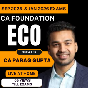 CA Foundation - ECO for Sep 2025 & Jan 2026 Exams (CA Parag Gupta)