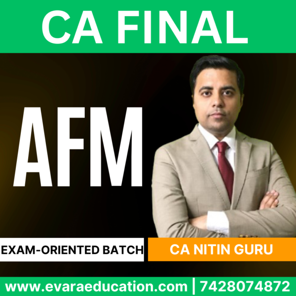 CA FINAL – (Exam-Oriented Batch) AFM for Sep 2025 & Jan 2026 by (CA Nitin Guru)