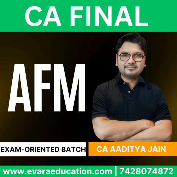 CA FINAL – (Exam-Oriented Batch) AFM for Sep 2025 & Jan 2026 by (CA Aaditya Jain)
