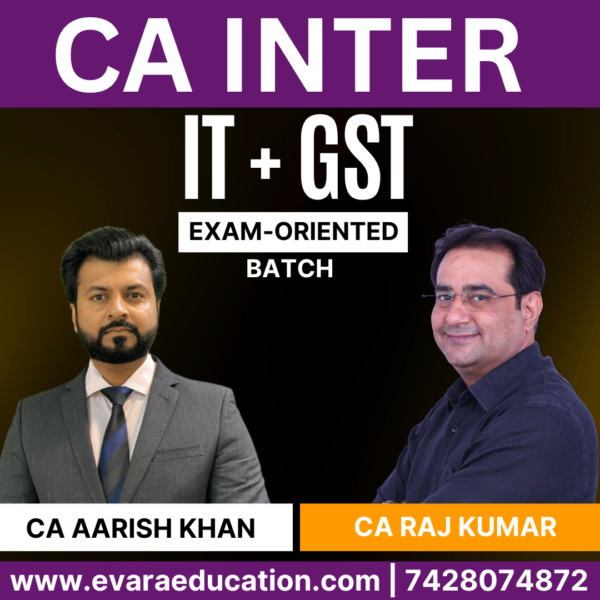 CA Inter – IT + GST (Exam-Oriented Batch) for Sep 2025 & Jan 2026 Exams by CA AARISH KHAN & CA RAJ KUMAR