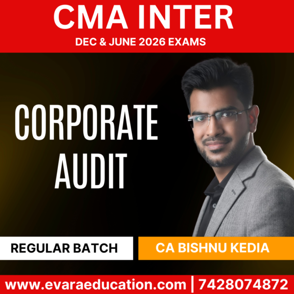 CMA INTER - Corporate Audit (Regular Batch) for Dec 2025 Exams (CA Bishnu Kedia)