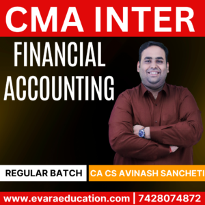 CMA INTER – FINANCIAL ACC (Regular Batch) for Dec 2025 & June 2026 Exams (CA Avinash Sancheti)