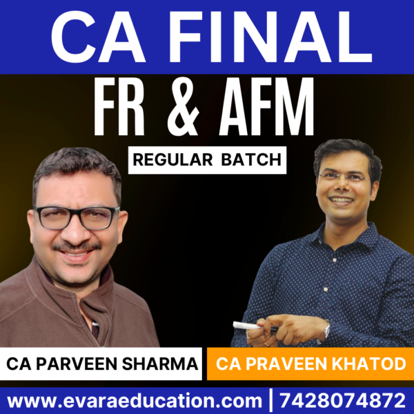 CA FINAL - Combo (New Course) FR + AFM (Regular Batch) for Sep 2025 & Jan 2026 Exams by CA PARVEEN SHARMA & CA PRAVEEN KHATOD