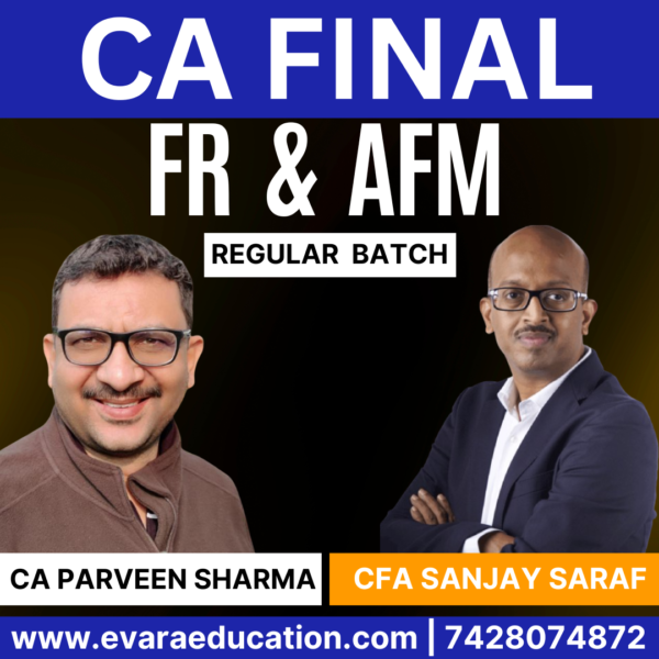 CA FINAL - Combo (New Course) FR + AFM (Regular Batch) for Sep 2025 & Jan 2026 Exams by CA PARVEEN SHARMA & CFA SANJAY SARAF