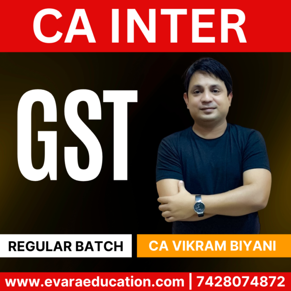 CA INTER GST (Regular Batch) for Sep 2025 & Jan/May 2026 Exams by (CA Vikram Biyani)