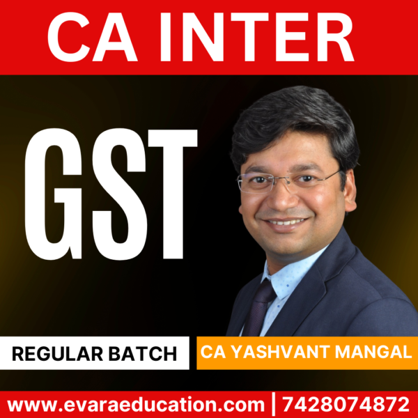 CA INTER GST (Regular Batch) for Sep 2025 & Jan 2026 Exams by (CA Yashvant Mangal)