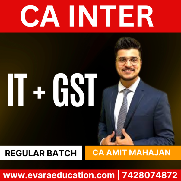 CA INTER TAX- (IT & GST) (Regular Batch) for Sep 2025 & Jan 2026 Exams by (CA Amit Mahajan)