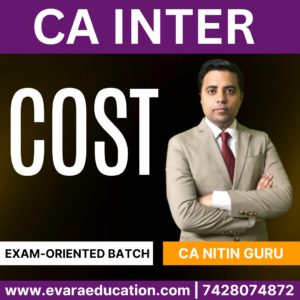 CA INTER – COST (Exam-Oriented Batch) for May & Sep 2025 By (CA Nitin Guru)