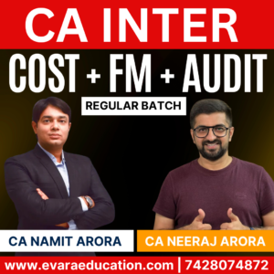 CA INTER - COST + FM + AUDIT (Regular Batch) for May/Sep 2026 Exams by CA NEERAJ ARORA & CA NAMIT ARORA