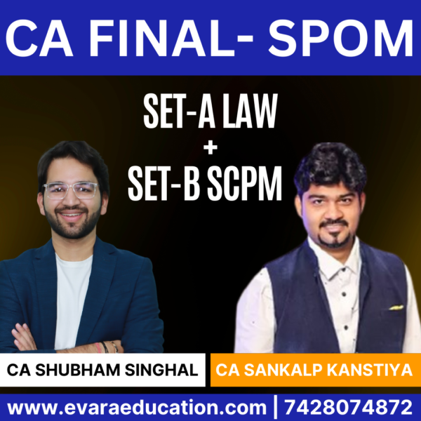 CA FINAL SPOM SET-A LAW & SET-B SCPM (Regular Batch) by CA SHUBHAM SINGHAL & CA SANKALP KANSTIYA