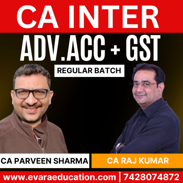 CA Inter-Combo (New Course)- ADV.ACC + GST (Regular Batch) for Sep 2025 & Jan/May 2026 Exams by CA PARVEEN SHARMA & CA RAJ KUMAR