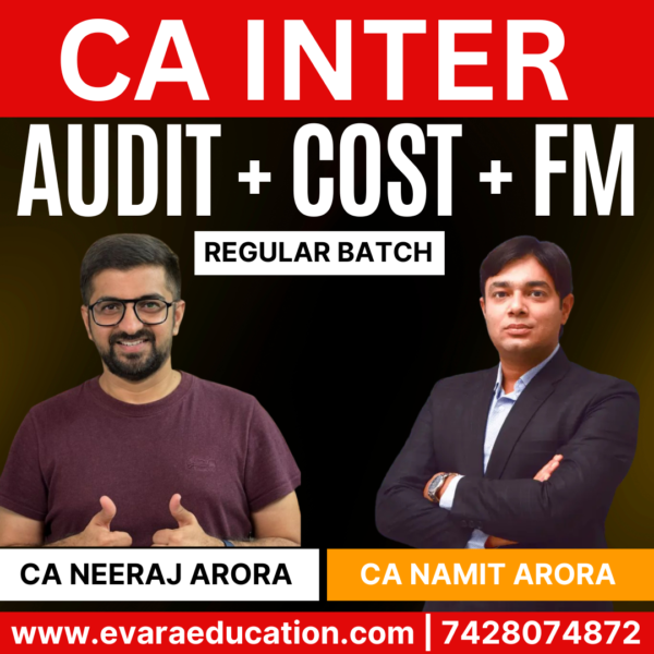 CA Inter-Combo (New Course)- AUDIT + COST + FM (Regular Batch) for Sep 2025 & Jan/May 2026 Exams by CA NEERAJ ARORA & CA NAMIT ARORA