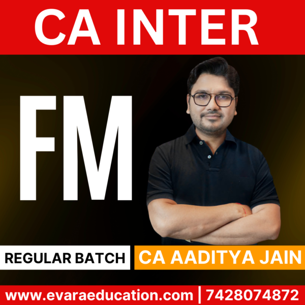 CA INTER-FM (Regular Batch) for Sep 2025 & Jan/May 2026 Exams by (CA Aaditya Jain)