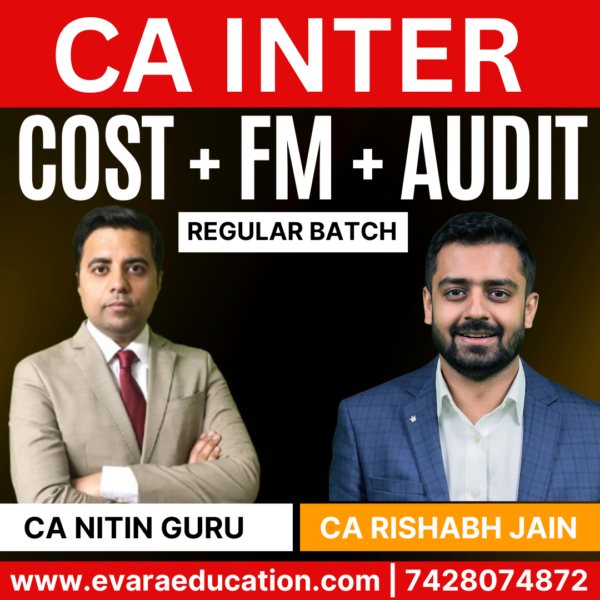 CA Inter-Combo (New Course)- AUDIT + COST + FM (Regular Batch) for Sep 2025 & Jan/May 2026 Exams by CA NITIN GURU & CA RISHABH JAIN