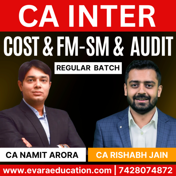 CA Inter-Combo (New Course)- COST+FM-SM+AUDIT (Regular Batch) for Sep 2025 & Jan/May 2026 Exams by CA NAMIT ARORA & CA RISHABH JAIN