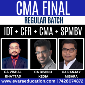 CMA FINAL COMBO - IDT + CFR + CMA + SPMBV (Regular Batch) for Dec 2025 & June 2026 by(CA Vishal Bhattad, CA Bishnu Kedia & CA Ranjay Mishra)
