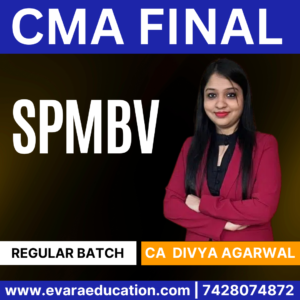 CMA FINAL SPMBV (Regular Batch) for Dec 2025 & June 2026 Exams (CA Divya Agarwal)