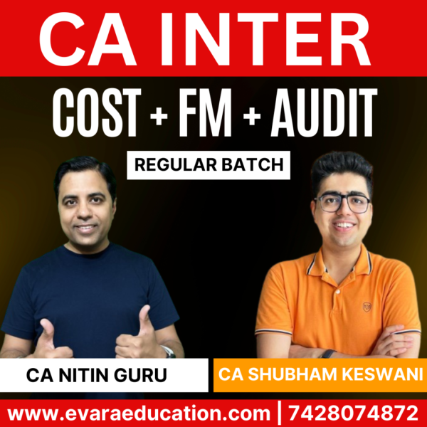 CA Inter-Combo (New Course)- COST + FM + AUDIT (Regular Batch) for Sep 2025 & Jan/May 2026 Exams by CA NITIN GURU & CA SHUBHAM KESWANI
