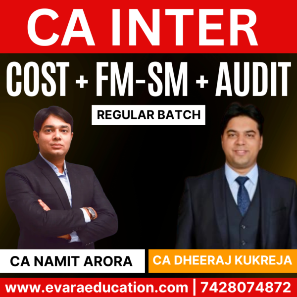 CA Inter-Combo (New Course)- COST+FM-SM+AUDIT (Regular Batch) for Sep 2025 & Jan 2026 Exams by CA NAMIT ARORA & CA DHEERAJ KUKREJA