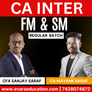 CA Inter-Combo (New Course)- FM & SM (Regular Batch) for Sep 2025 & Jan 2026 Exams by CFA SANJAY SARAF & CA MAYANK SARAF