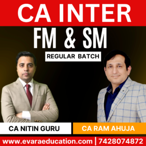 CA Inter-Combo (New Course)- FM & SM (Regular Batch) for Sep 2025 & Jan 2026 Exams by CA NITIN GURU & CA RAM AHUJA
