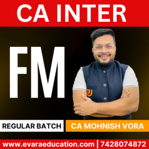 CA INTER-FM (Regular Batch) for Sep 2025 & Jan 2026 Exams by (CA Mohnish Vora)