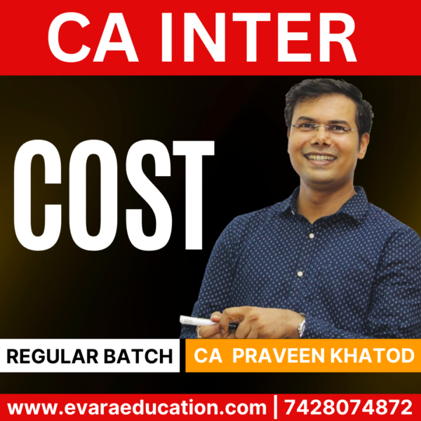 CA INTER - COST (Regular Batch) for Sep 2025 & Jan/May 2026 Exams by (CA Praveen Khatod)