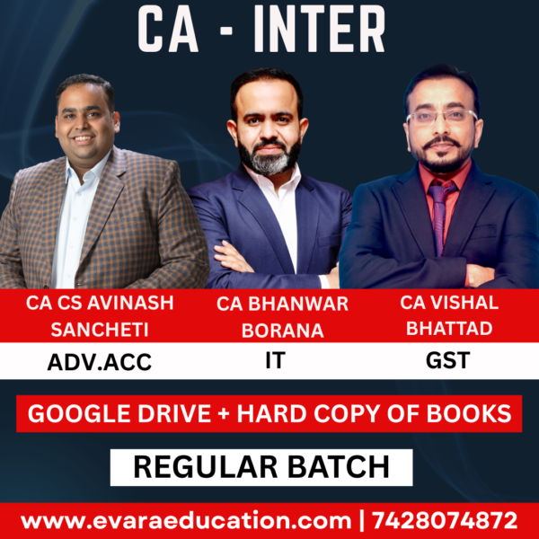 CA Inter-Combo (New Course)- ADV.ACC + IT + GST (Regular Batch) by CA CS Avinash Sancheti, CA Bhanwar Borana & CA Vishal Bhattad